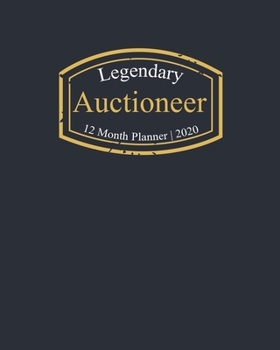 Legendary Auctioneer, 12 Month Planner 2020: A classy black and gold Monthly & Weekly Planner January - December 2020