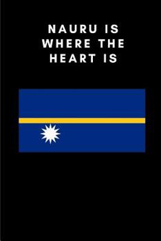 Nauru Is Where the Heart Is: Country Flag A5 Notebook to write in with 120 pages