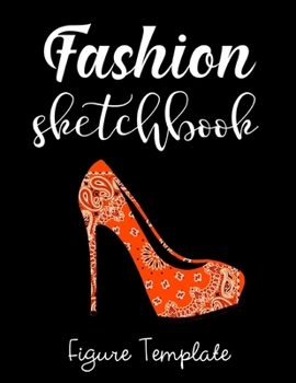 Paperback Fashion Sketchbook: Figure Template, Fashion Design Drawing Gifts For Girls & Women Book