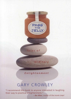 Paperback Pass the Jelly: Tales of Ordinary Enlightenment Book