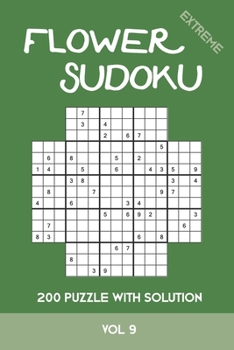 Paperback Flower Sudoku extreme 200 Puzzle with solution Vol 9: Variation of Sudoku, which is very similar to Samurai Sudoku. Extremely difficult Book