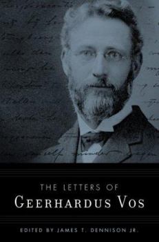 Hardcover The Letters of Geerhardus Vos Book