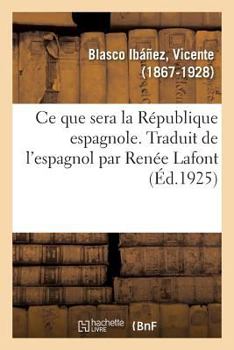 Paperback CE Que Sera La République Espagnole. Traduit de l'Espagnol Par Renée LaFont [French] Book