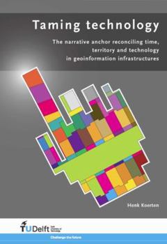 Taming Technology: The Narrative Anchor Reconciling Time, Territory and Technology in Geoinformation Infrastructures