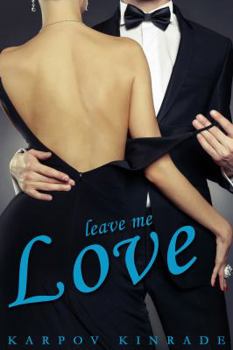 Leave Me Love - Book #2 of the Call Me Cat Trilogy