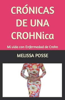 Paperback Crónicas de Una Crohnica: Mi vida con Enfermedad de Crohn [Spanish] Book