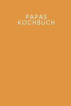 Papas Kochbuch: Rezeptbuch zum Ausfüllen | Motiv: Senfgelb (German Edition)