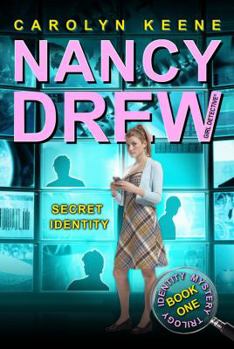 Secret Identity: Book One in the Identity Mystery Trilogy (Nancy Drew - Book #33 of the Nancy Drew: Girl Detective