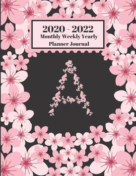 Paperback 2020 - 2022 Monthly Weekly Yearly Planner Journal: A Monogram Initial Letter A Cherry Blossoms Flowers 2 Yr Planner Appointment Calendar Organizer And Book