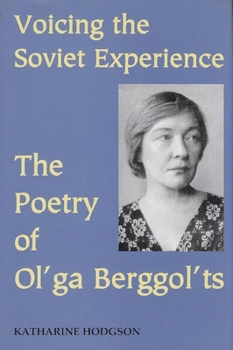 Hardcover Voicing the Soviet Experience: The Poetry of Ol'ga Berggol'ts Book