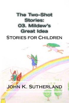 Paperback The Two-Shot Stories: 03. Mildew's Great Idea: Stories for Children Book