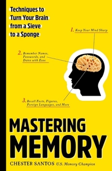 Paperback Mastering Memory: Techniques to Turn Your Brain from a Sieve to a Sponge Book
