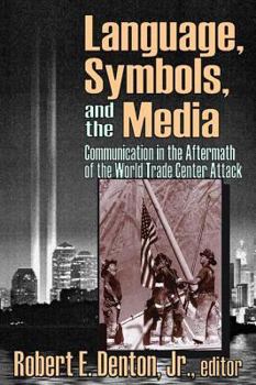 Paperback Language, Symbols, and the Media: Communication in the Aftermath of the World Trade Center Attack Book