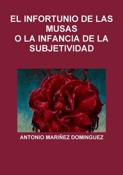 Paperback El Infortunio de Las Musas O La Infancia de la Subjetividad [Spanish] Book