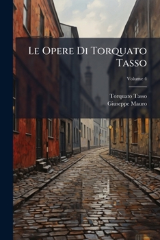 Paperback Le Opere Di Torquato Tasso; Volume 4 [Italian] Book