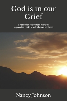 Paperback God is in our Grief: a record of His tender mercies, a promise that He will always be there Book