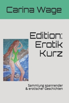 Paperback Edition: Erotik Kurz: Sammlung spannender & erotischer Geschichten [German] Book