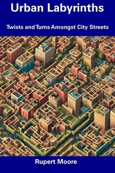 Paperback Urban Labyrinths: Twists and Turns Amongst City Streets Book