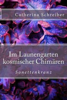 Paperback Im Launengarten kosmischer Chimären: Sonettenkranz [German] Book