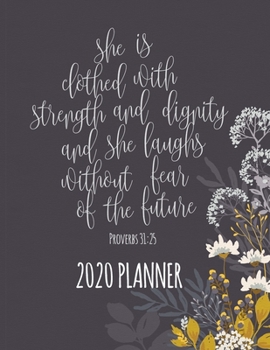 Paperback She Is Clothed With Strength And Dignity, And She Laughs Without Fear Of The Future Proverbs 31: 25 2020 Planner: Bible Verse 2020 Planner For Women, Book