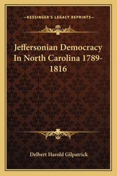 Paperback Jeffersonian Democracy In North Carolina 1789-1816 Book