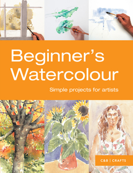 Paperback Beginner's Watercolour: Simple Projects for Artists Book
