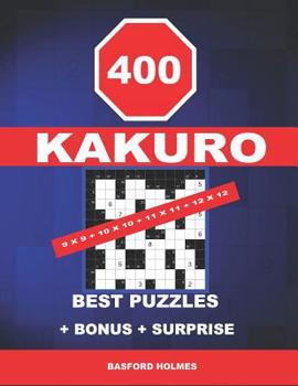 Paperback 400 KaKuro 9 x 9 + 10 x 10 + 11 x 11 + 12 x 12 best puzzles + BONUS + surprise: Holmes presents to your attention the excellent, proven sudoku. Format Book