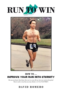 Paperback Run to Win: How to ... Improve Your Run into Eternity Book