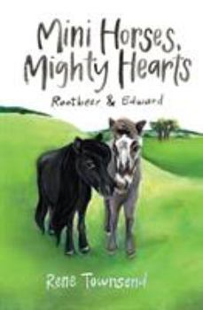 Paperback Mini Horses, Mighty Hearts: Rootbeer and Edward Book