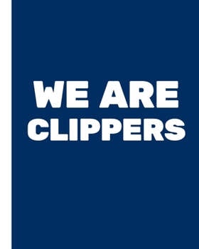 WE ARE CLIPPERS: Basketball Game Stats Book, Large Size (8" X 10"), 164 Pages (82 Games), Log The Best Player You Love, Coaching Notebook, Basketball ... and Tactics for Basketball (NBA TEAM)