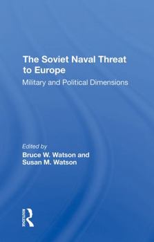 Paperback The Soviet Naval Threat to Europe: Military and Political Dimensions Book