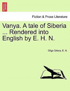 Paperback Vanya. a Tale of Siberia ... Rendered Into English by E. H. N. Book