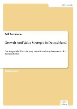 Paperback Growth- und Value-Strategie in Deutschland: Eine empirische Untersuchung unter Betrachtung konjunktureller Besonderheiten [German] Book