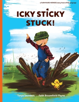 Paperback Icky Sticky Stuck!: come join the fun and games on the farm while practicing 'learning to listen' sounds Book