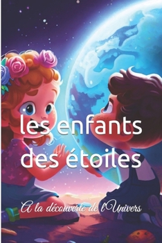 Paperback Les enfants des étoiles: A la découverte de l'Univers [French] Book