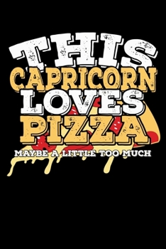Paperback This Capricorn Loves Pizza Maybe A Little Too Much Notebook: 100 Wide Ruled Lined Pages Book