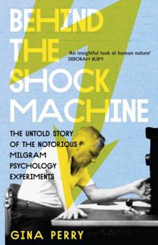 Paperback Behind the Shock Machine: The Untold Story of the Notorious Milgram Psychology Experiments Book