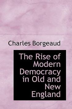 The Rise of Modern Democracy in Old and New England
