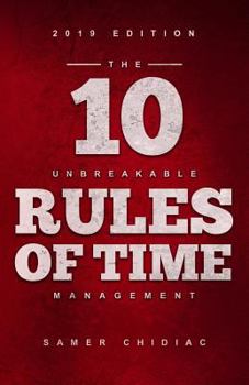 Paperback The 10 Unbreakable Rules of Time Management: 2019 Edition Book