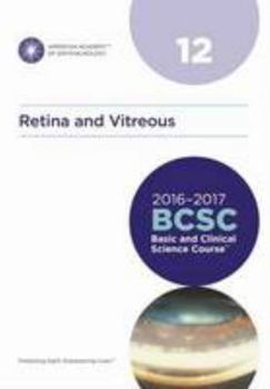 2016-2017 Basic and Clinical Science Course (BCSC), Section 12: Retina and Vitreous - Book  of the Basic and Clinical Science Course (BCSC)