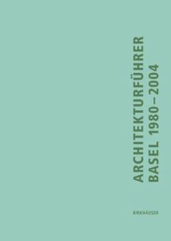 Paperback Architekturführer Basel 1980-2004: Ein Führer durch die trinationale Stadt (German Edition) [German] Book