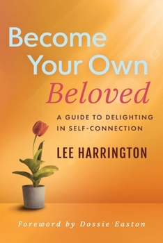 Paperback Become Your Own Beloved: A Guide to Delighting in Self-Connection Book