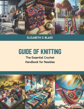 Paperback Guide of Knitting: The Essential Crochet Handbook for Newbies Book