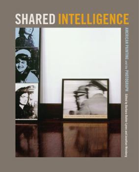 Hardcover Shared Intelligence: American Painting and the Photograph Book
