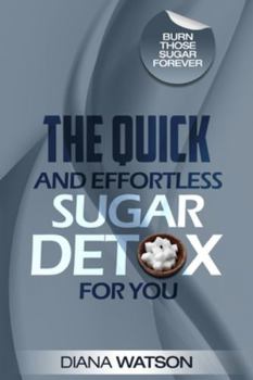 Paperback Sugar Detox - The Quick and Effortless Sugar Detox For You Book