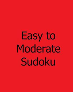 Paperback Easy to Moderate Sudoku: Volume 6: Fun and Entertaining Logical Sudoku Puzzles Book