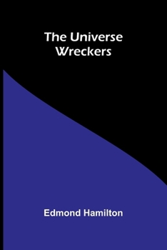 The universe wreckers