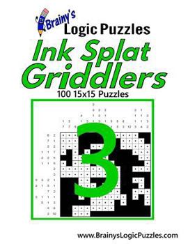 Paperback Brainy's Logic Puzzles Ink Splat Griddlers #3: 100 15x15 Puzzles Book