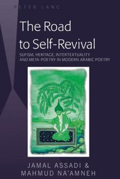 Hardcover The Road to Self-Revival: Sufism, Heritage, Intertextuality and Meta-Poetry in Modern Arabic Poetry Book
