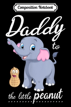 Composition Notebook: Elephant Daddy Peanut Funny Elephant  Journal/Notebook Blank Lined Ruled 6x9 100 Pages
